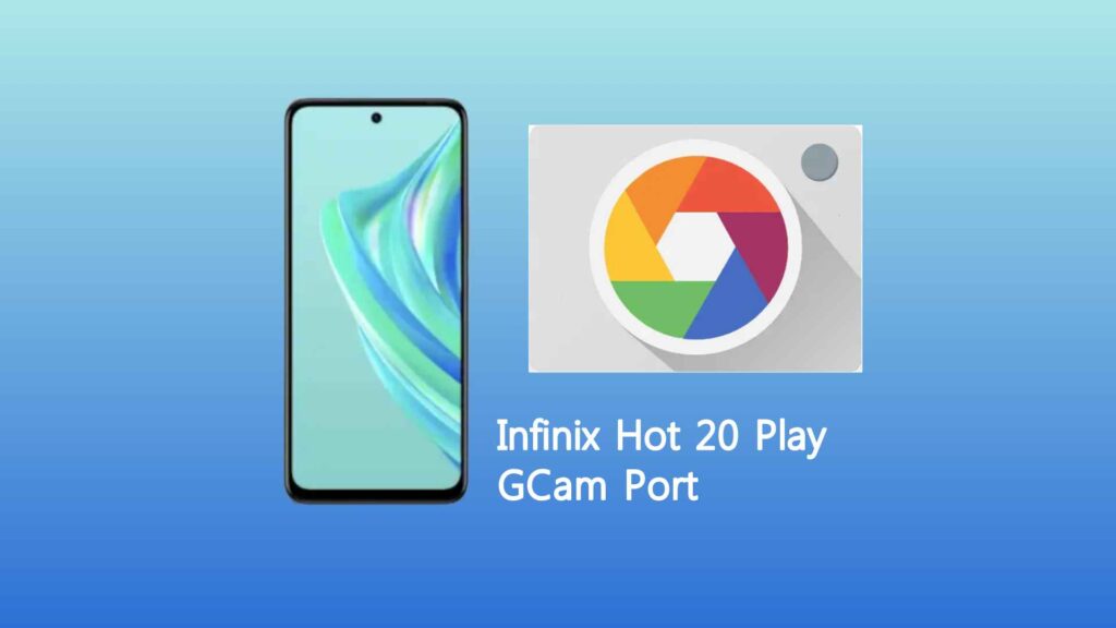 Infinix Hot 20 Play GCam Port