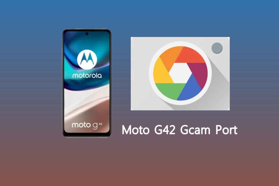 Moto G42 Gcam Port