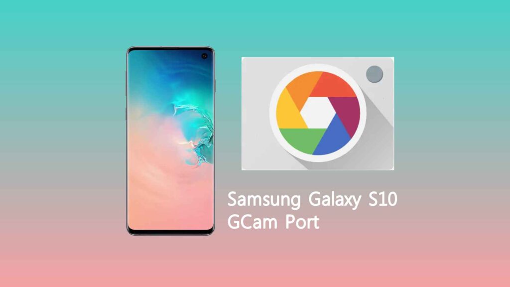 Samsung Galaxy S10 GCam Port