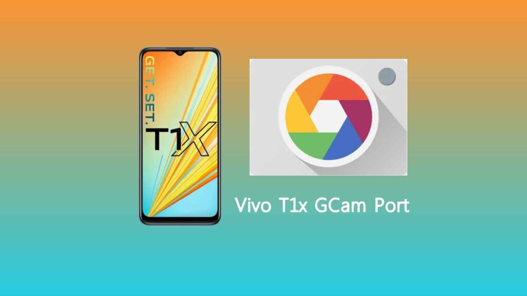 Vivo T1x Gcam Port