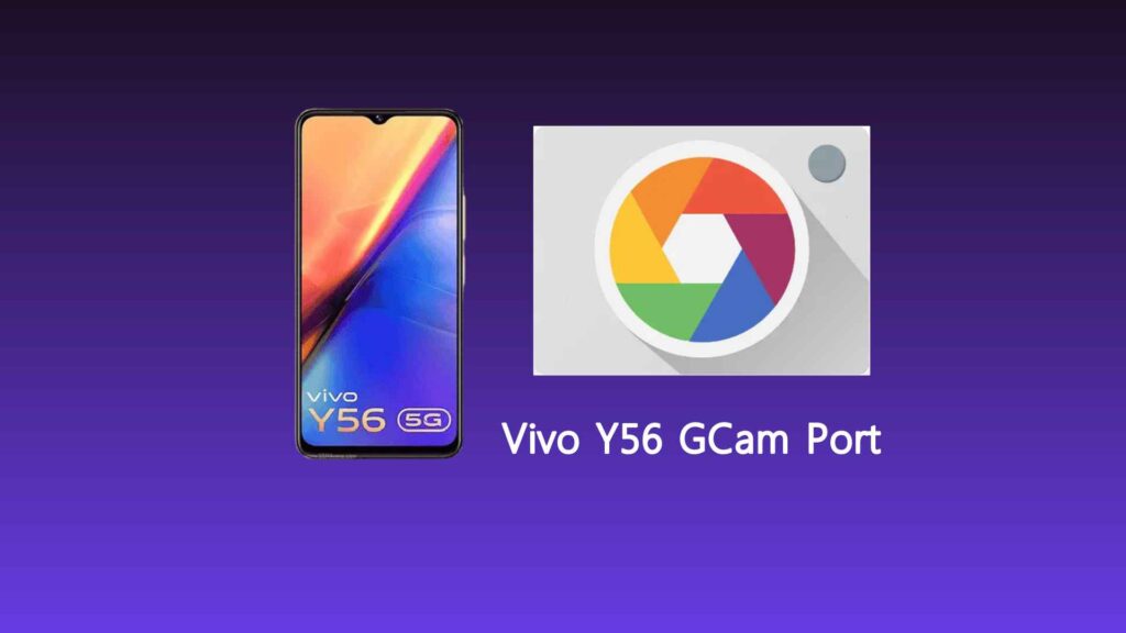 Vivo Y56 Gcam Port