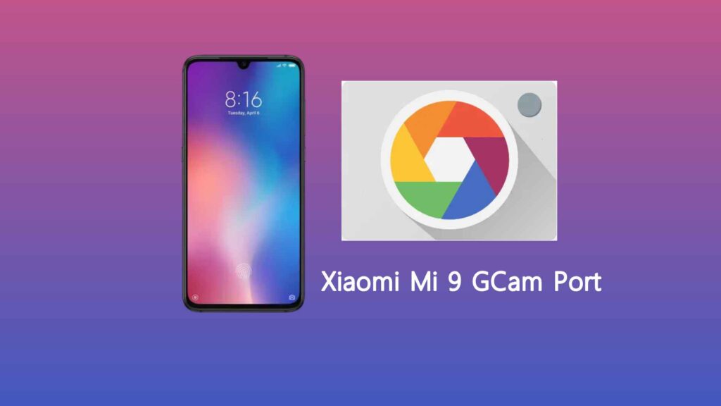 Xiaomi Mi 9 GCam Port