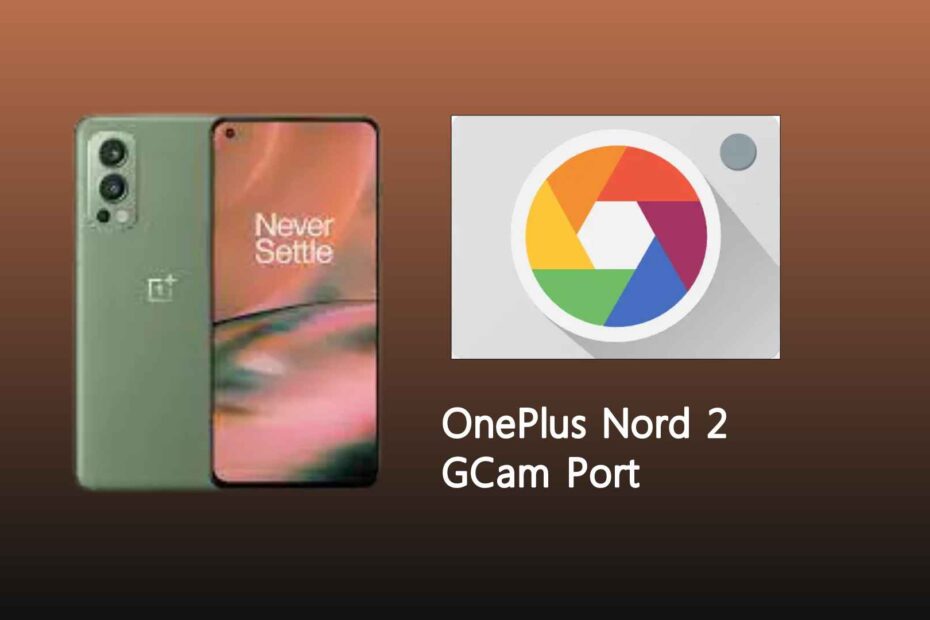OnePlus Nord 2 GCam Port