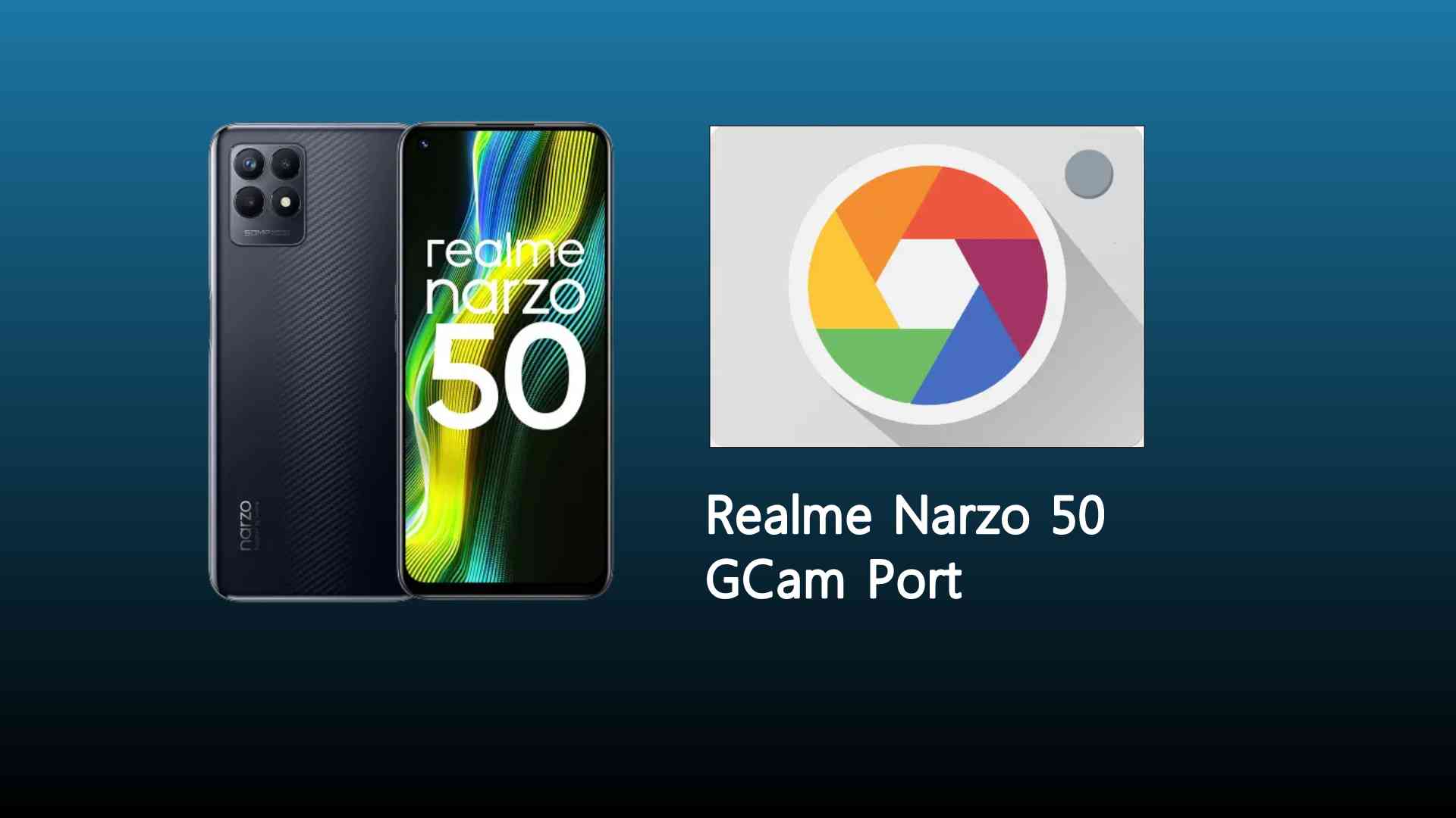 Realme Narzo 50 GCam Port