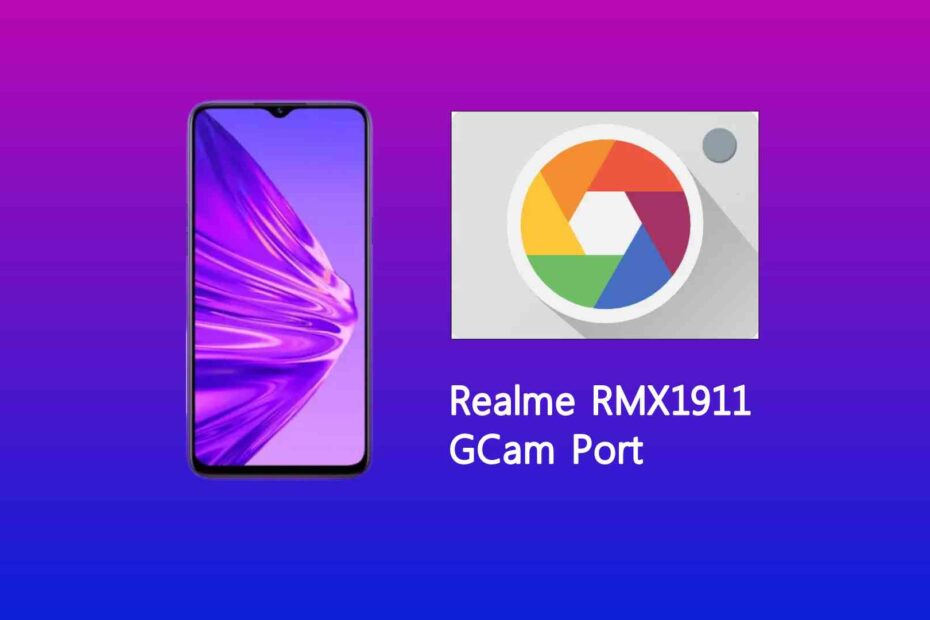 Realme RMX1911 GCam Port