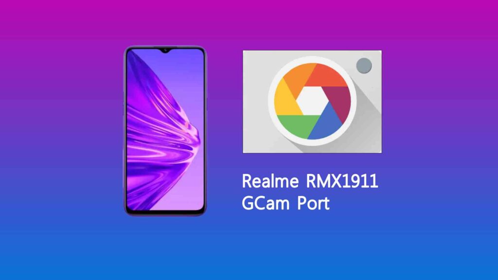 Realme RMX1911 GCam Port