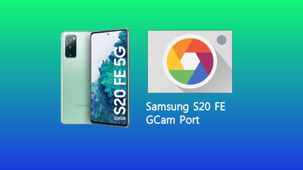 Samsung S20 FE GCam Port