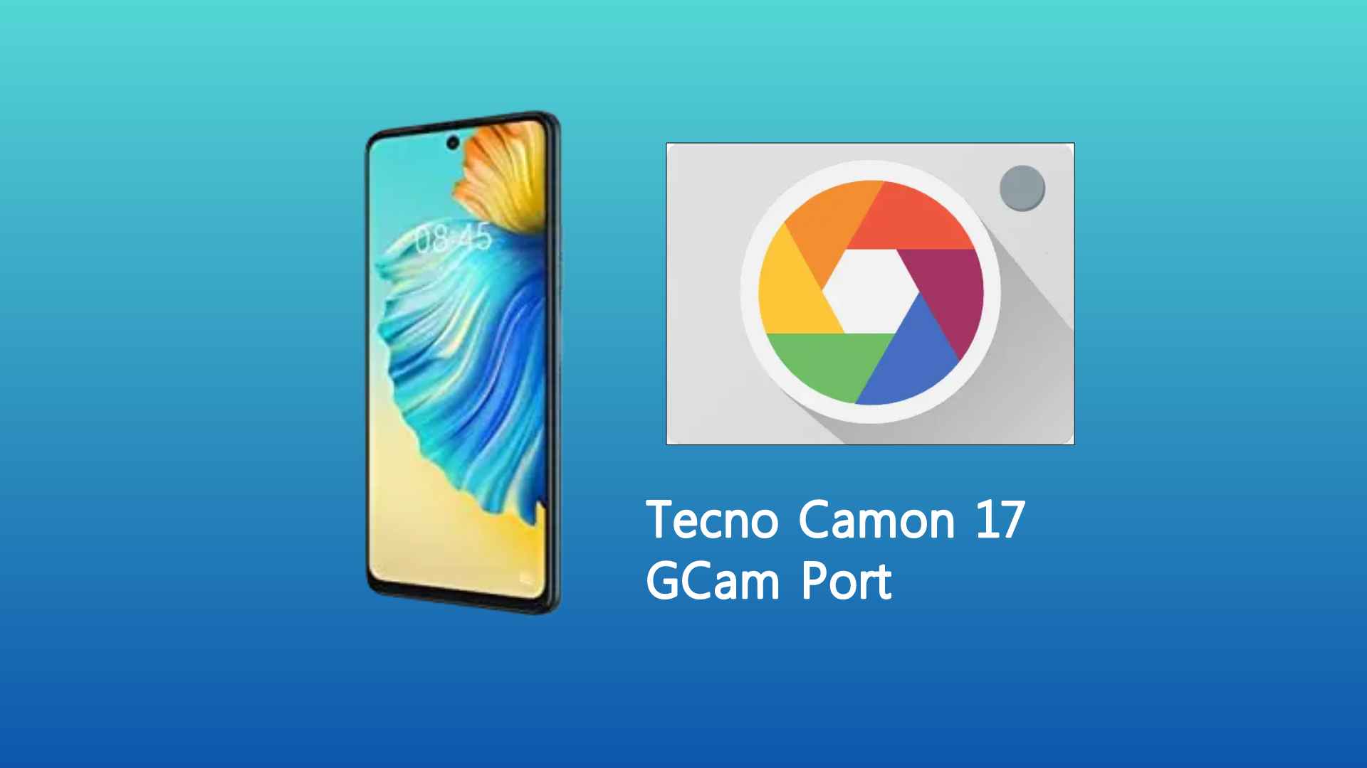 Tecno Camon 17 GCam Port