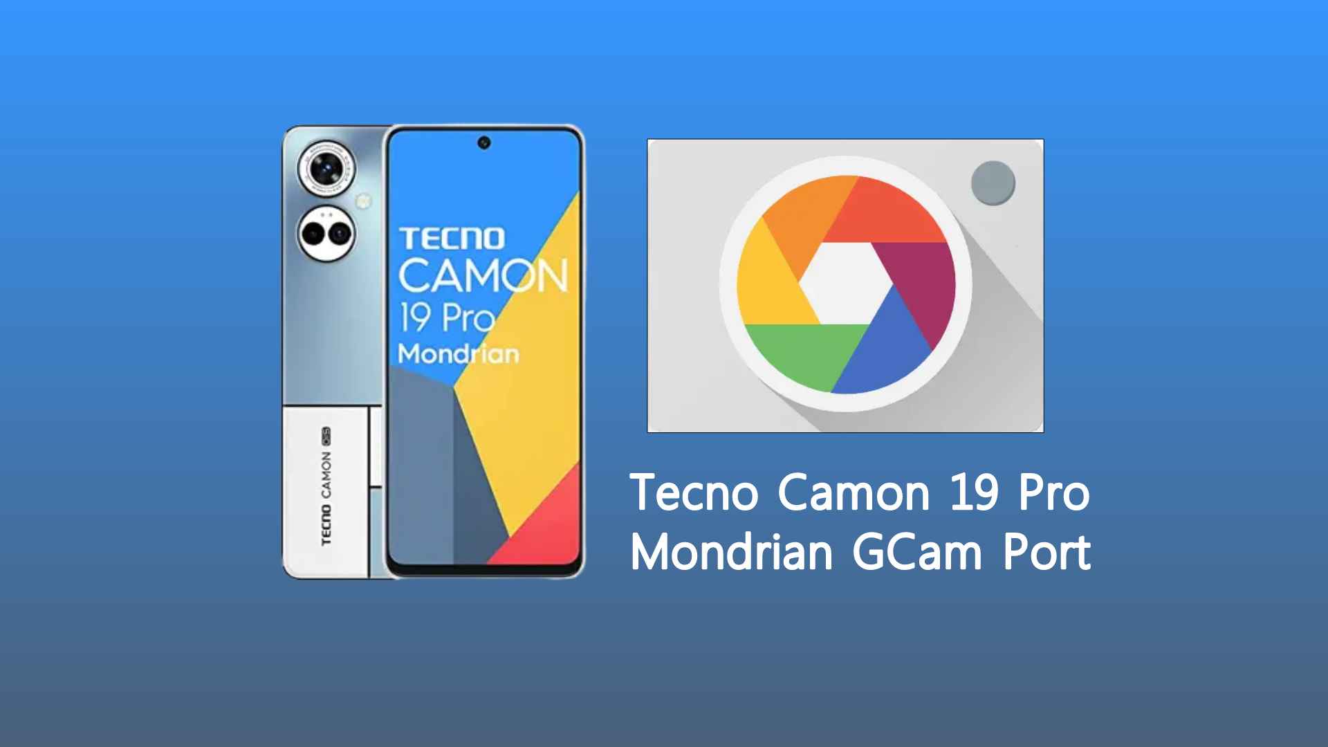 Tecno Camon 19 Pro Mondrian GCam Port