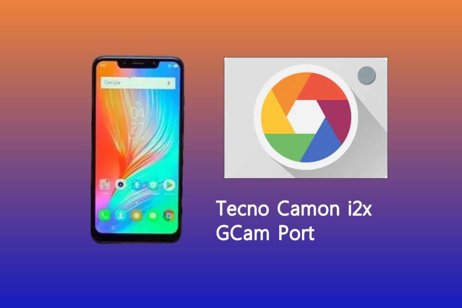 Tecno Camon i2x GCam Port