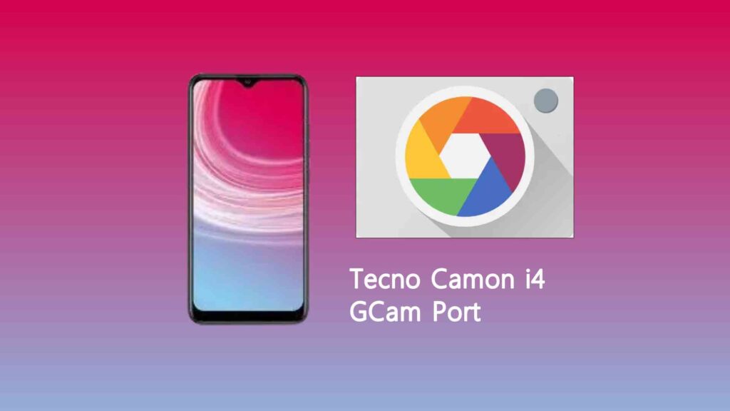 Tecno Camon i4 GCam Port