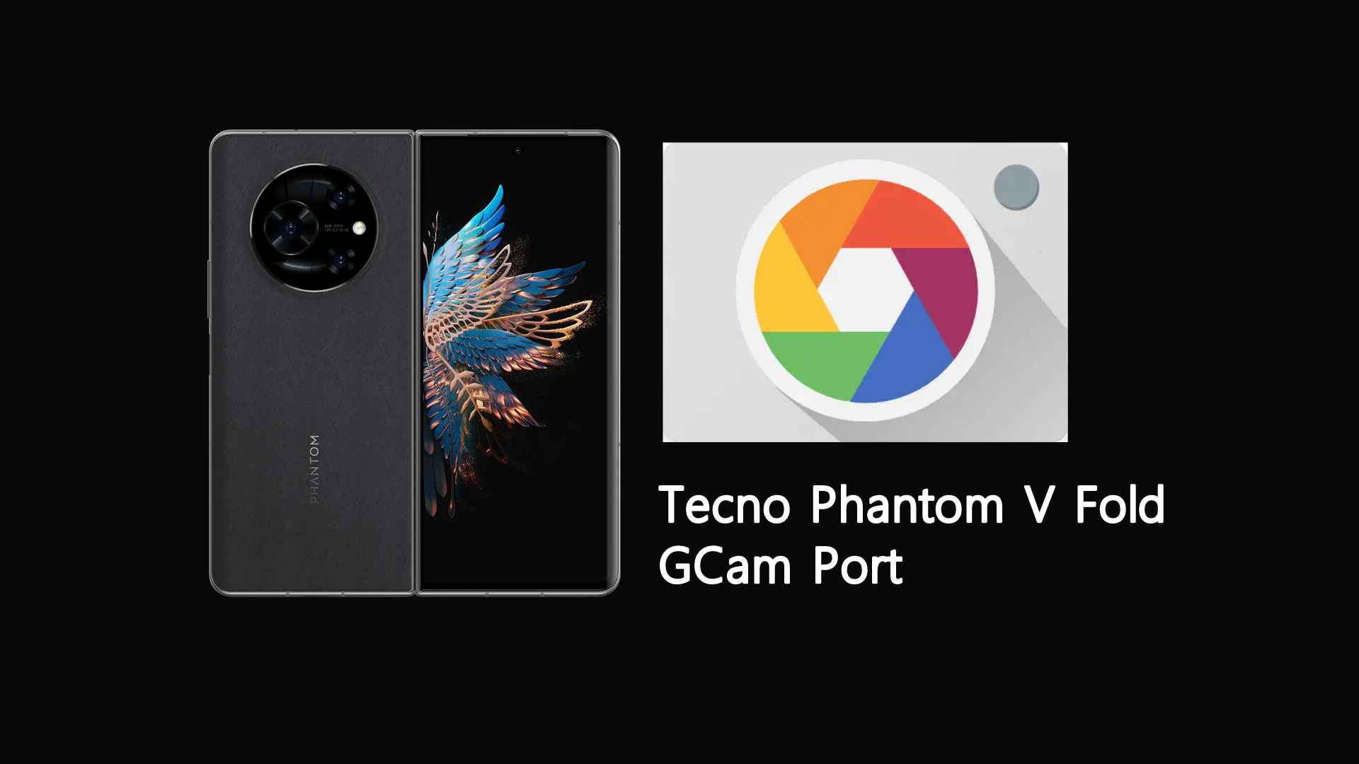 Tecno Phantom V Fold GCam Port