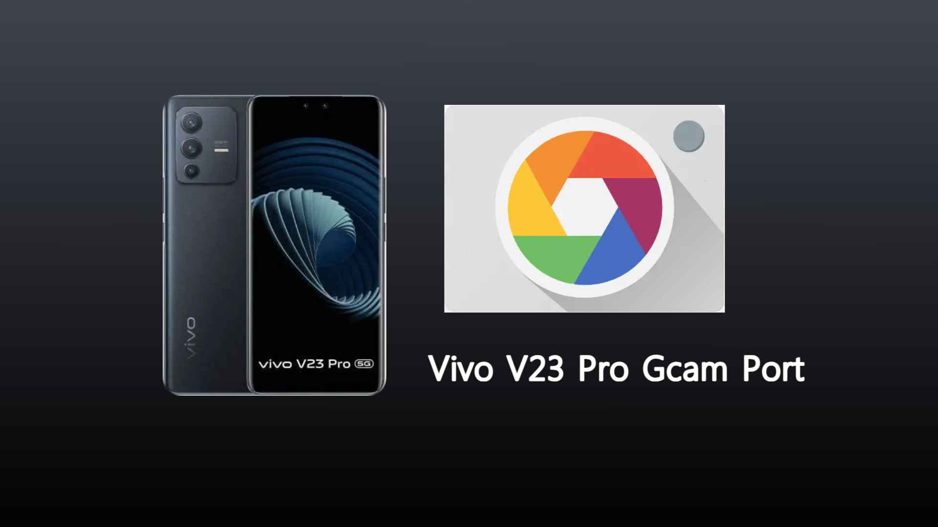 Vivo V23 Pro Gcam Port