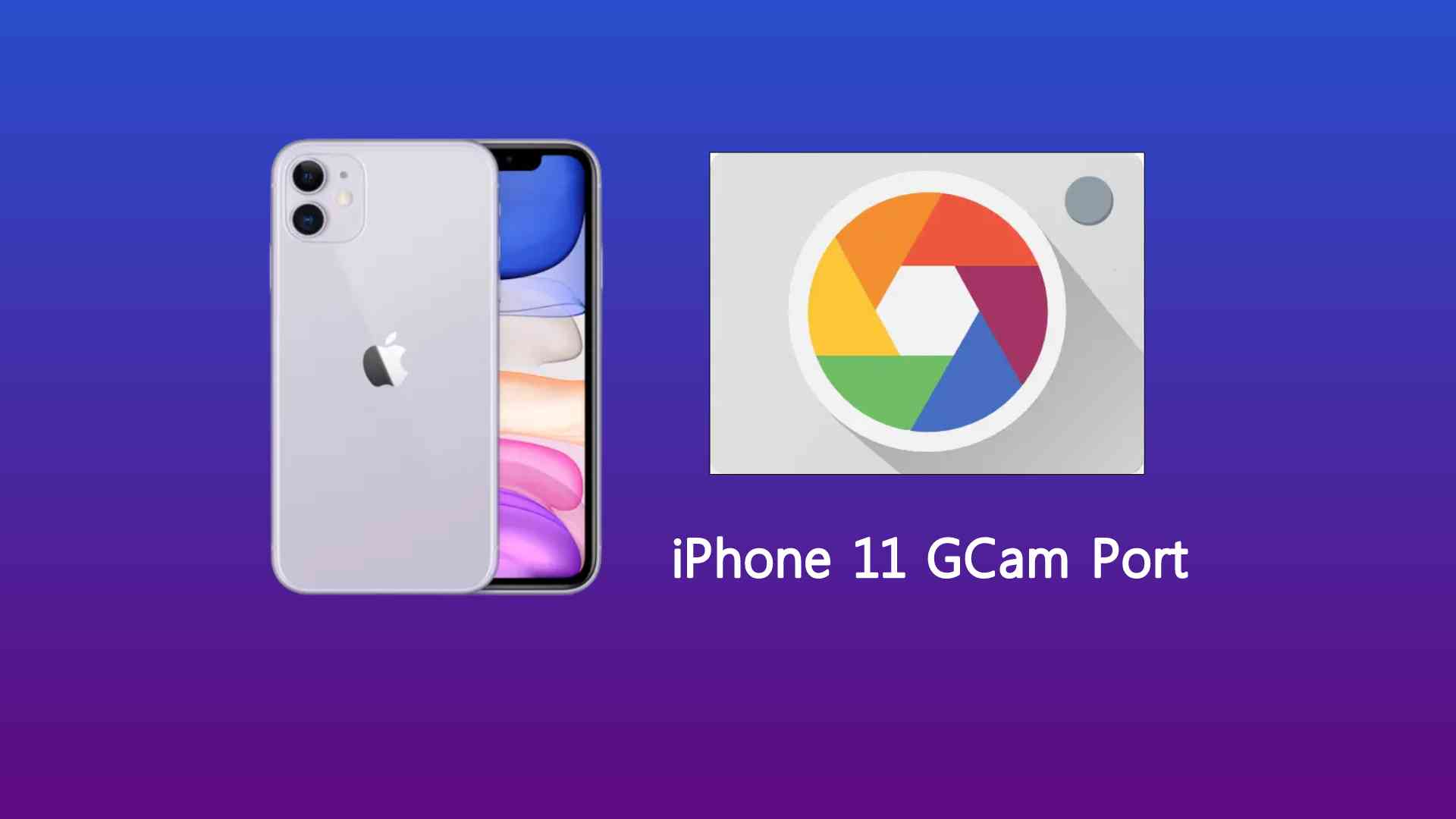 iPhone 11 GCam Port