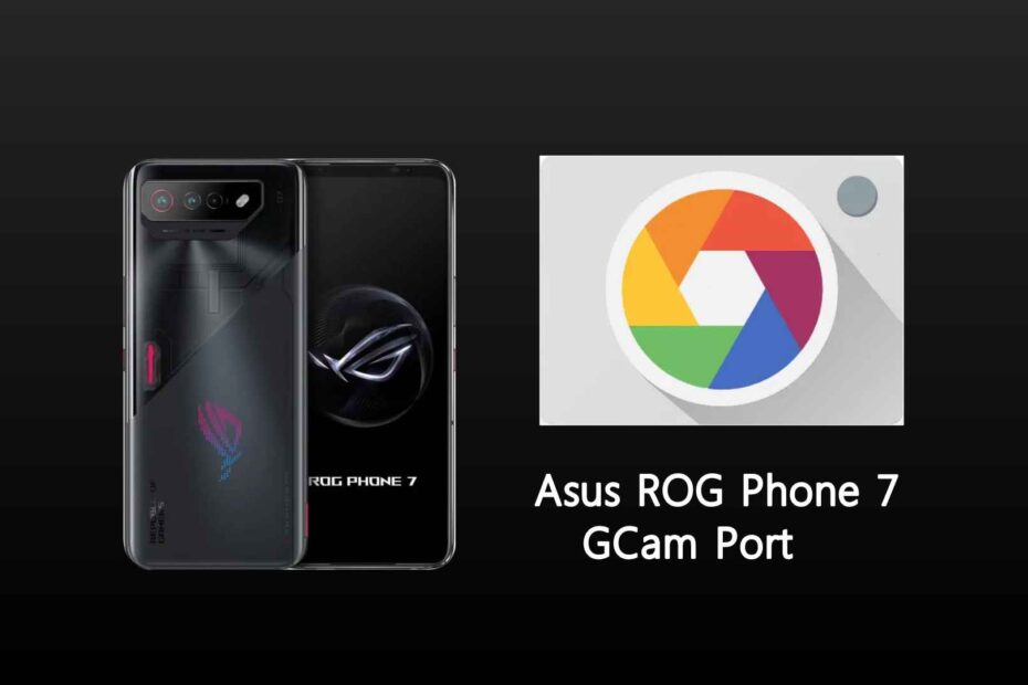 Asus ROG Phone 7 GCam Port