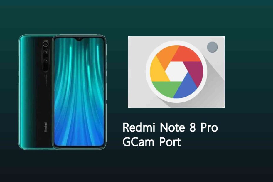 Redmi Note 8 Pro GCam Port