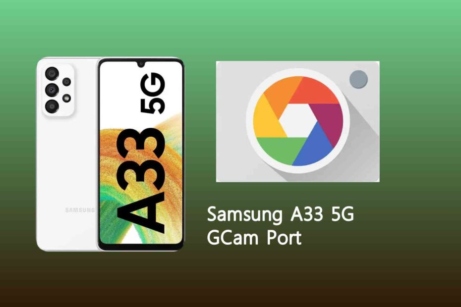 Samsung A33 5G GCam Port