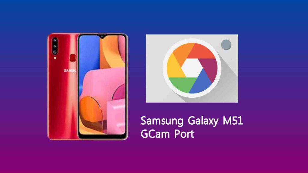 Samsung Galaxy M51 GCam Port
