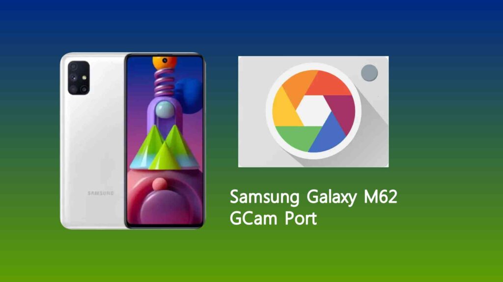 Samsung Galaxy M62 GCam Port