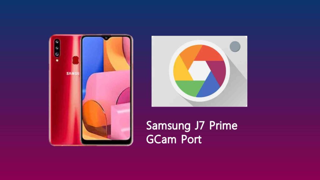 Samsung J7 Prime GCam Port