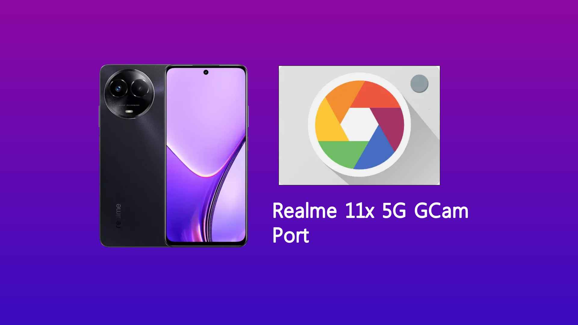 Realme 11x 5G GCam Port